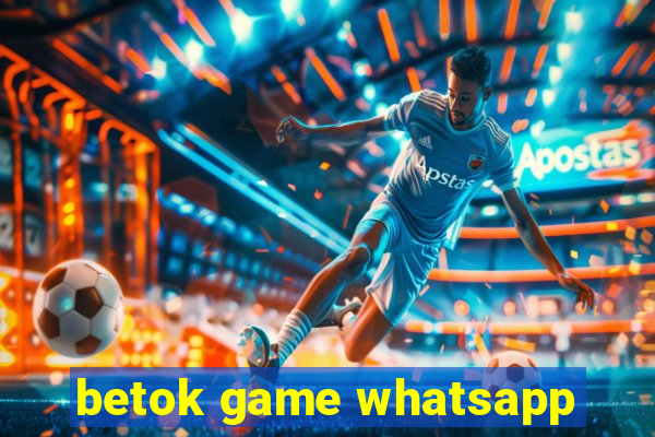 betok game whatsapp